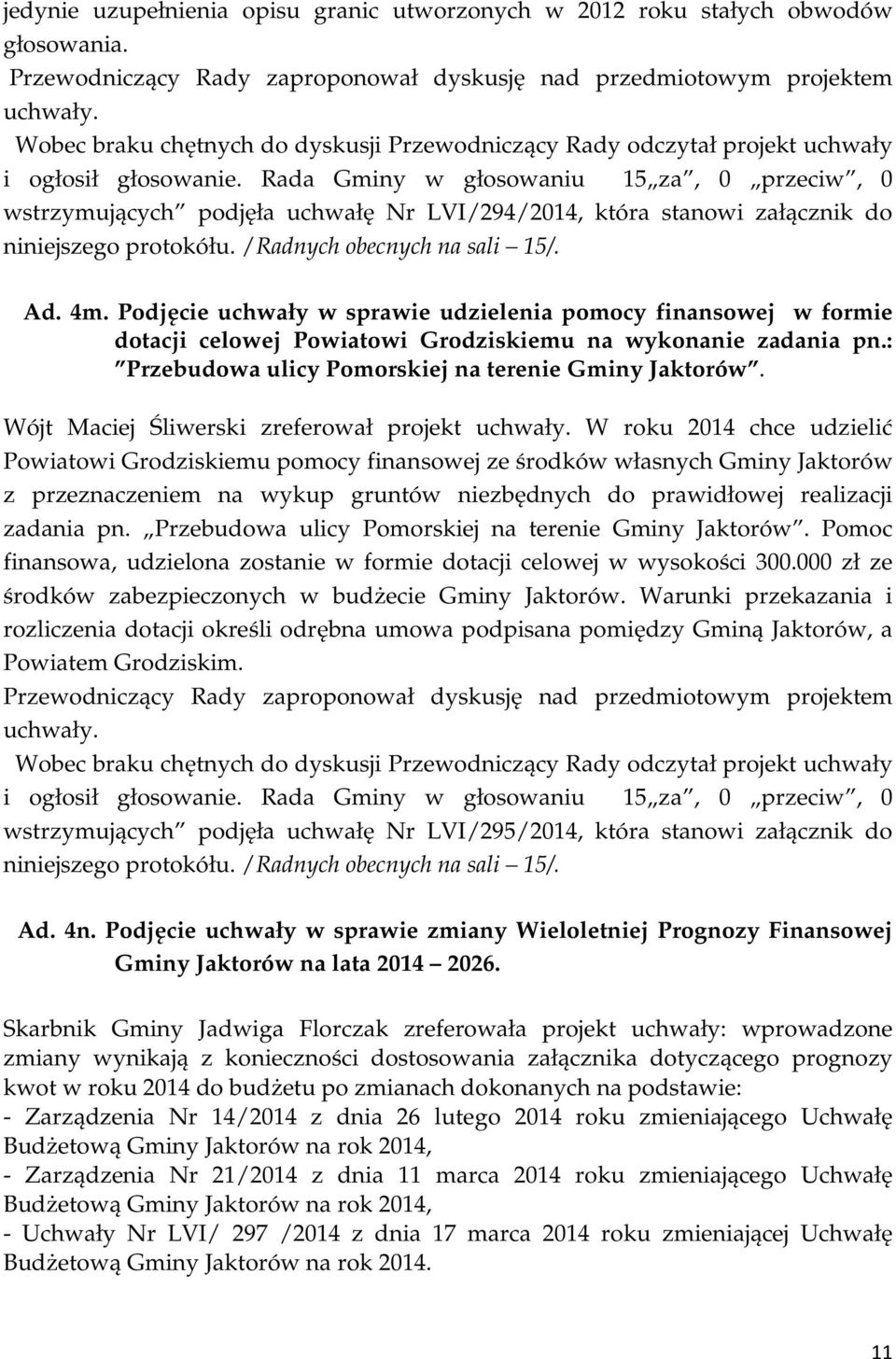 Podjęcie uchwały w sprawie udzielenia pomocy finansowej w formie dotacji celowej Powiatowi Grodziskiemu na wykonanie zadania pn.: Przebudowa ulicy Pomorskiej na terenie Gminy Jaktorów.