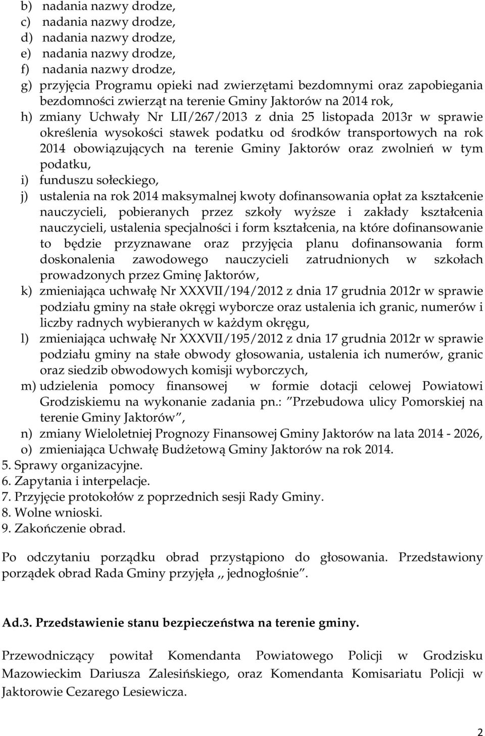 2014 obowiązujących na terenie Gminy Jaktorów oraz zwolnień w tym podatku, i) funduszu sołeckiego, j) ustalenia na rok 2014 maksymalnej kwoty dofinansowania opłat za kształcenie nauczycieli,