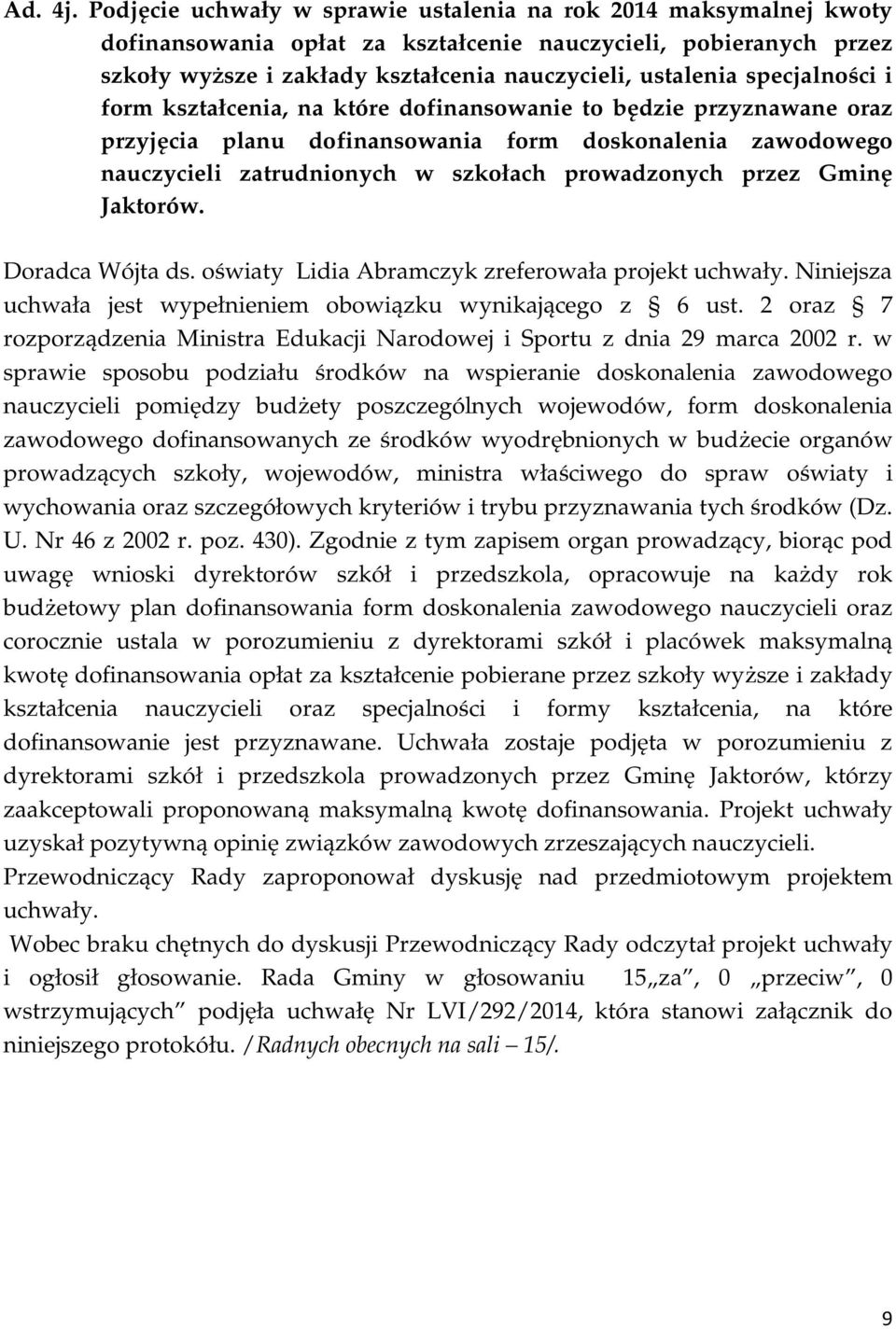 specjalności i form kształcenia, na które dofinansowanie to będzie przyznawane oraz przyjęcia planu dofinansowania form doskonalenia zawodowego nauczycieli zatrudnionych w szkołach prowadzonych przez