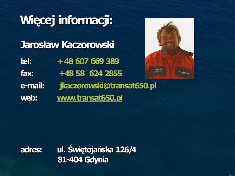 mail: web: jkaczorowski@transat650.pl www.