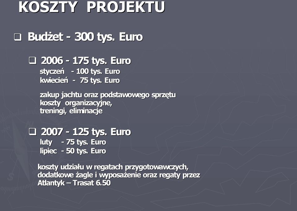 Euro zakup jachtu oraz podstawowego sprzętu koszty organizacyjne, treningi, eliminacje