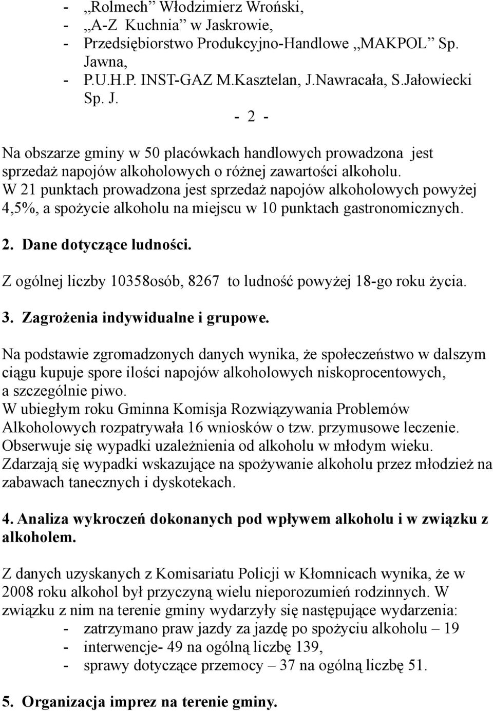 Z ogólnej liczby 10358osób, 8267 to ludność powyżej 18-go roku życia. 3. Zagrożenia indywidualne i grupowe.