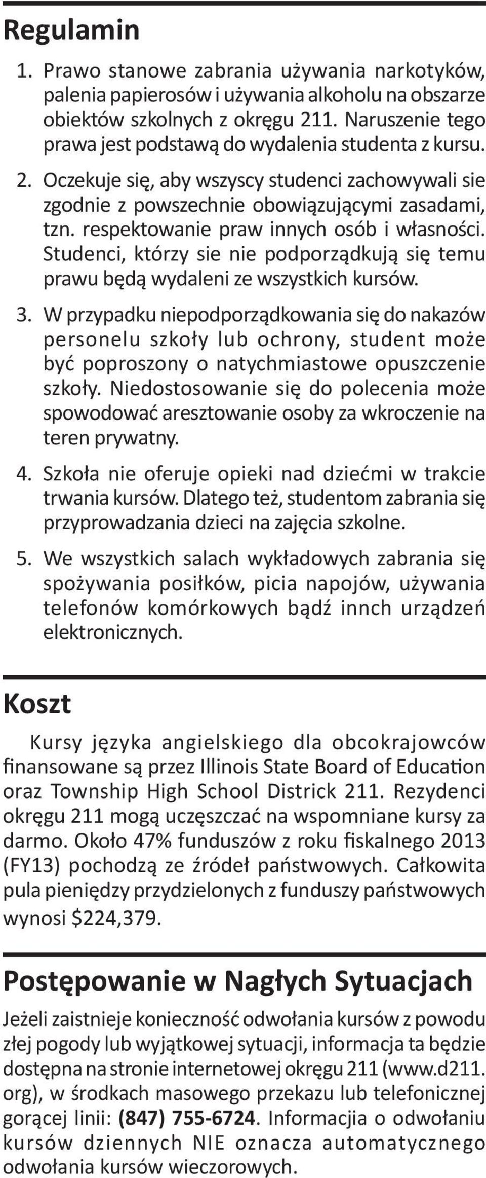 respektowanie praw innych osób i własności. Studenci, którzy sie nie podporządkują się temu prawu będą wydaleni ze wszystkich kursów. 3.