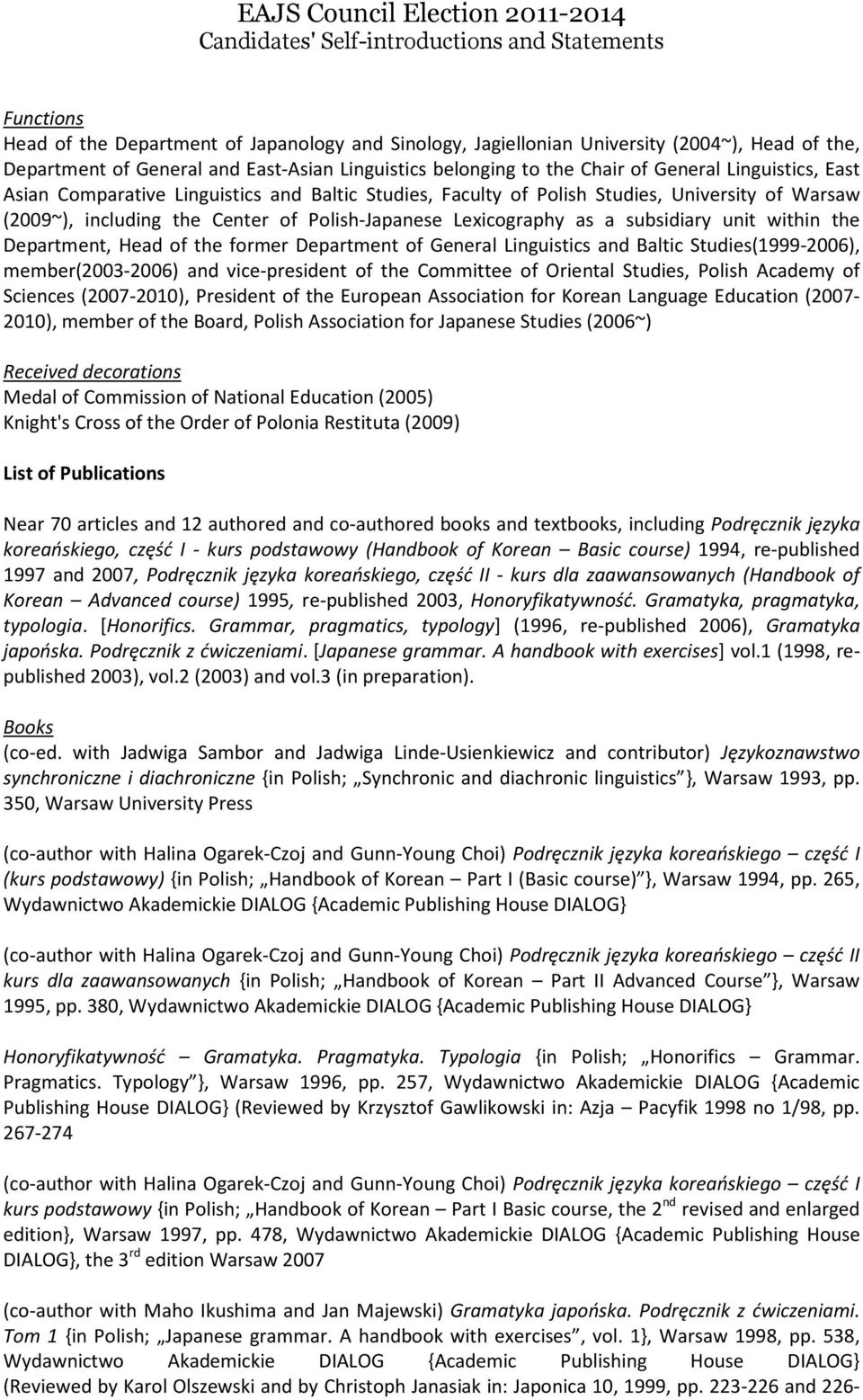 within the Department, Head of the former Department of General Linguistics and Baltic Studies(1999-2006), member(2003-2006) and vice-president of the Committee of Oriental Studies, Polish Academy of