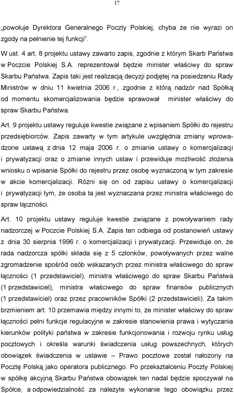 Zapis taki jest realizacją decyzji podjętej na posiedzeniu Rady Ministrów w dniu 11 kwietnia 2006 r.