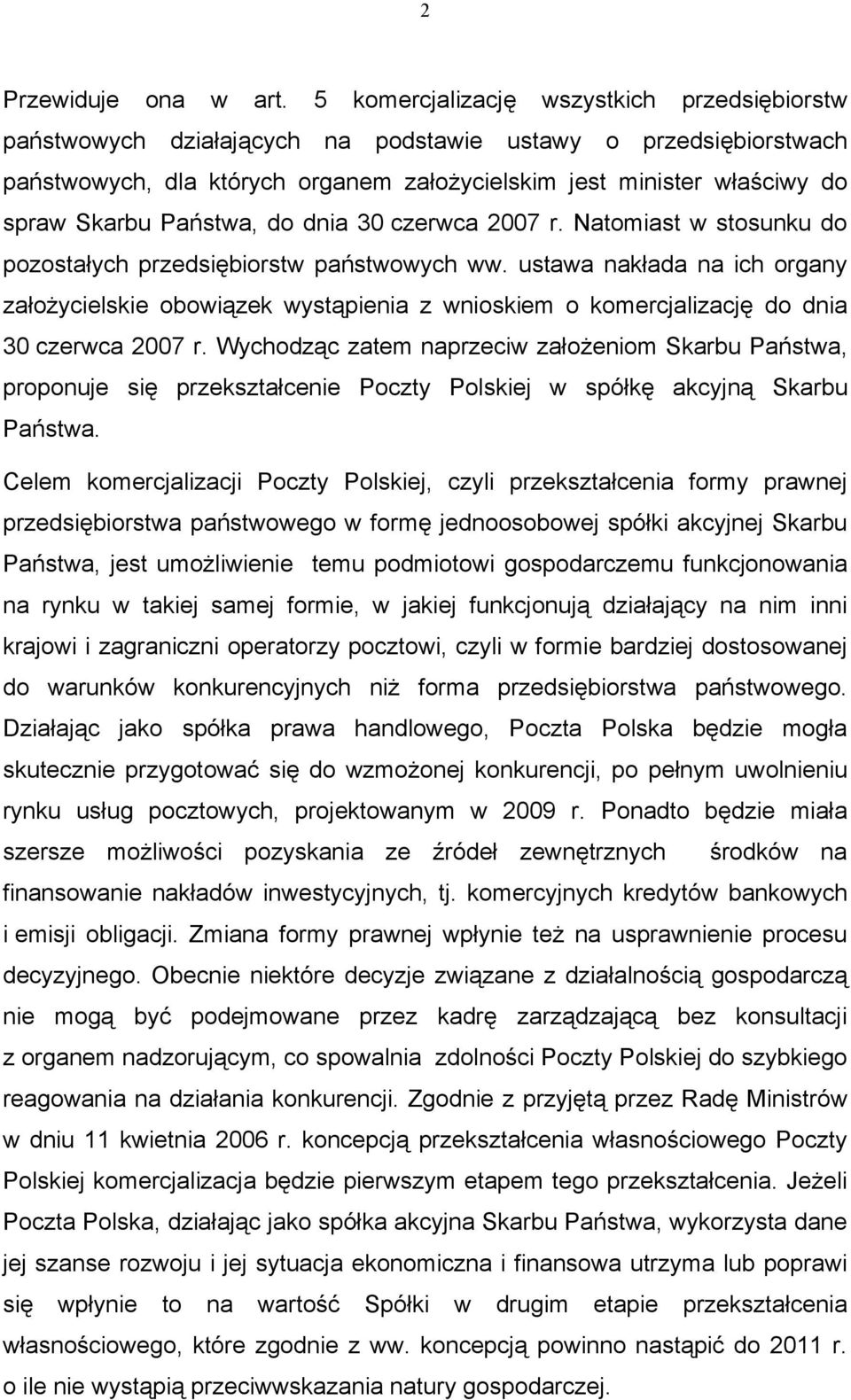 Państwa, do dnia 30 czerwca 2007 r. Natomiast w stosunku do pozostałych przedsiębiorstw państwowych ww.