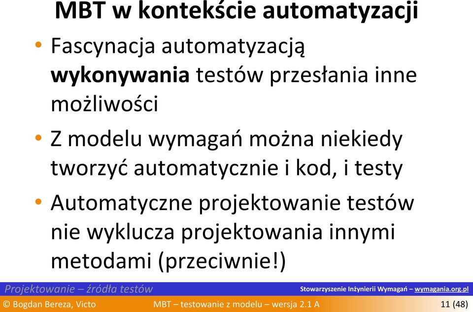 Automatyczne projektowanie testów nie wyklucza projektowania innymi metodami (przeciwnie!