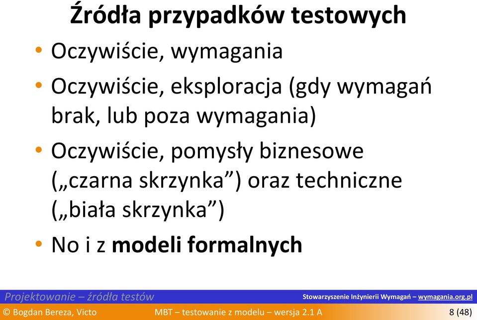 skrzynka ) oraz techniczne ( biała skrzynka ) No i z modeli formalnych