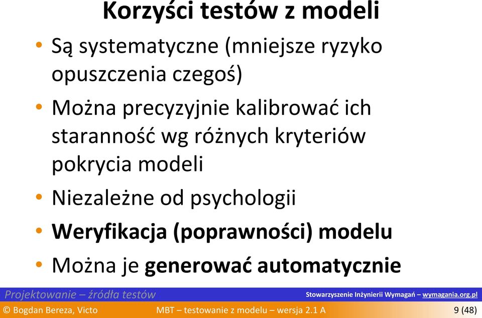 od psychologii Weryfikacja (poprawności) modelu Można je generować automatycznie