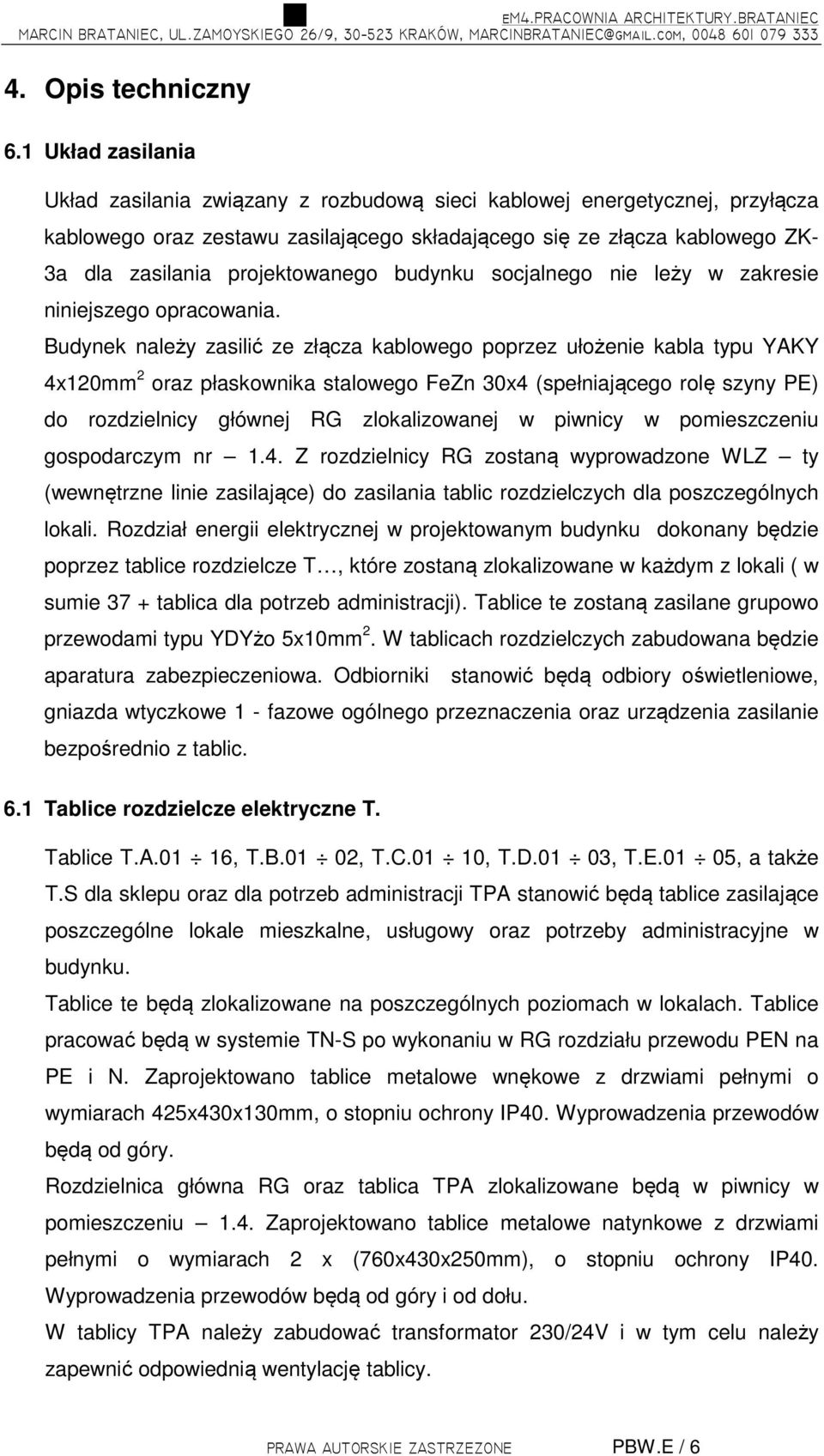 projektowanego budynku socjalnego nie leży w zakresie niniejszego opracowania.