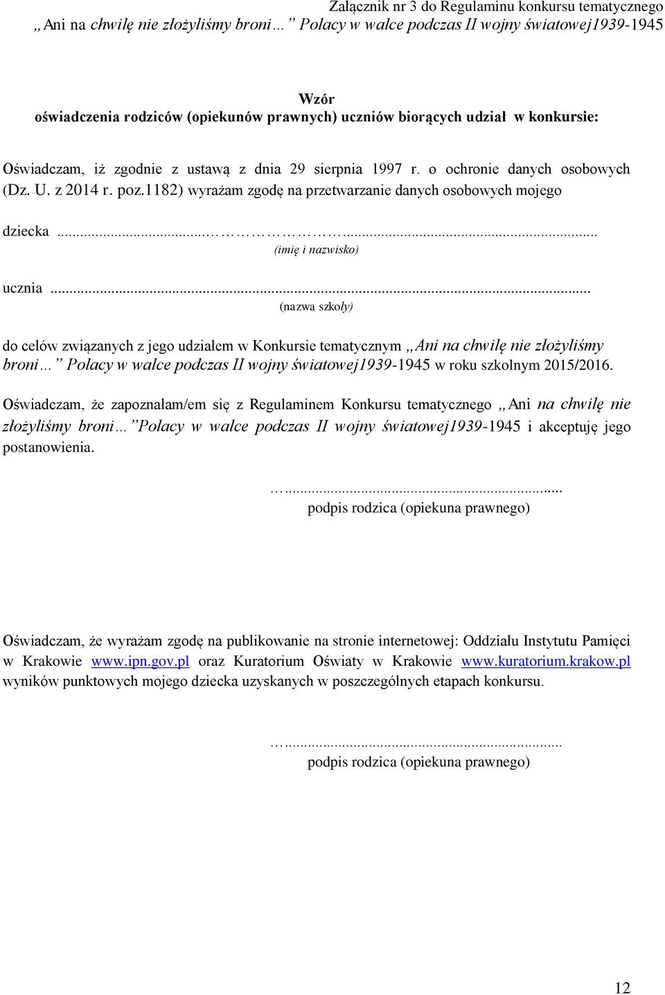 1182) wyrażam zgodę na przetwarzanie danych osobowych mojego dziecka...... (imię i nazwisko) ucznia.