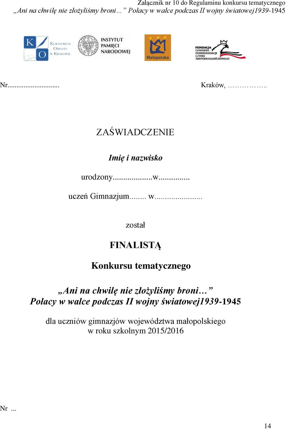 .. w... został FINALISTĄ Konkursu tematycznego Ani na chwilę nie złożyliśmy broni Polacy w walce podczas II