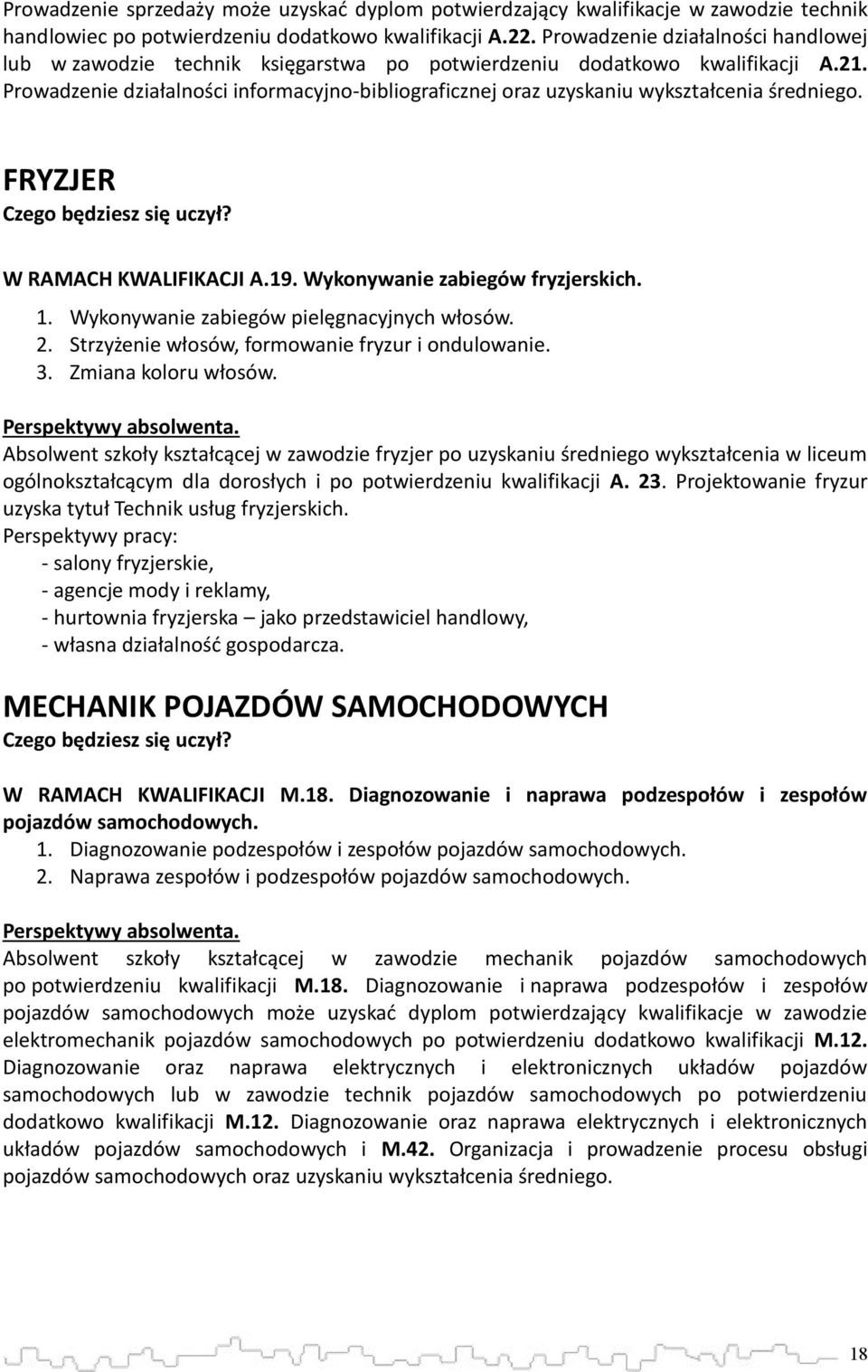 Prowadzenie działalności informacyjno-bibliograficznej oraz uzyskaniu wykształcenia średniego. FRYZJER W RAMACH KWALIFIKACJI A.19. Wykonywanie zabiegów fryzjerskich. 1.