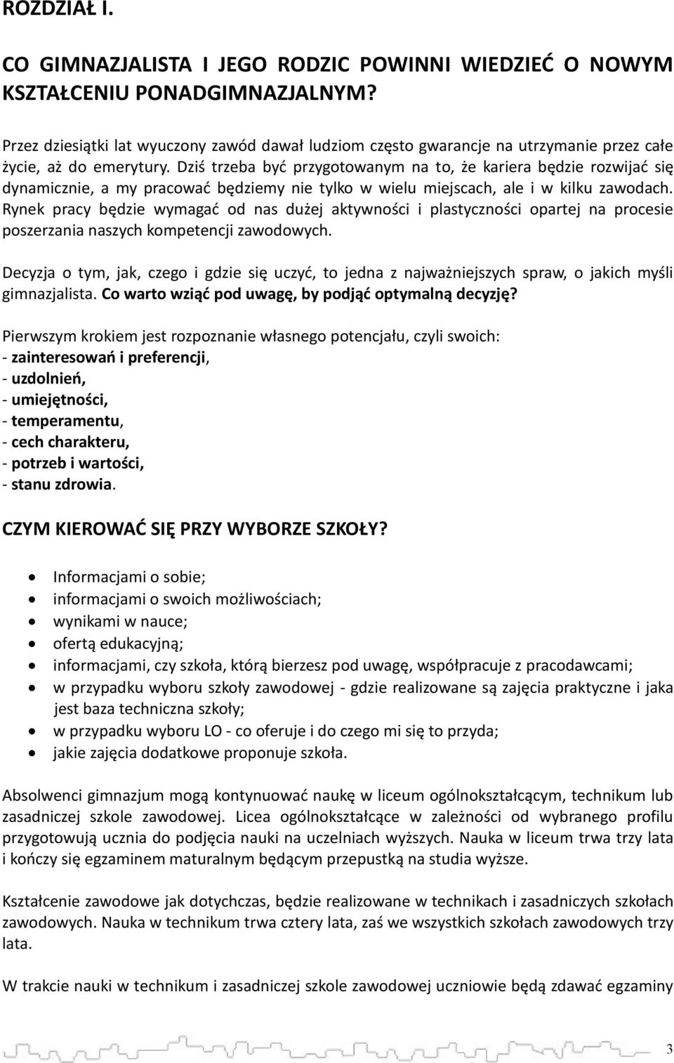 Dziś trzeba być przygotowanym na to, że kariera będzie rozwijać się dynamicznie, a my pracować będziemy nie tylko w wielu miejscach, ale i w kilku zawodach.