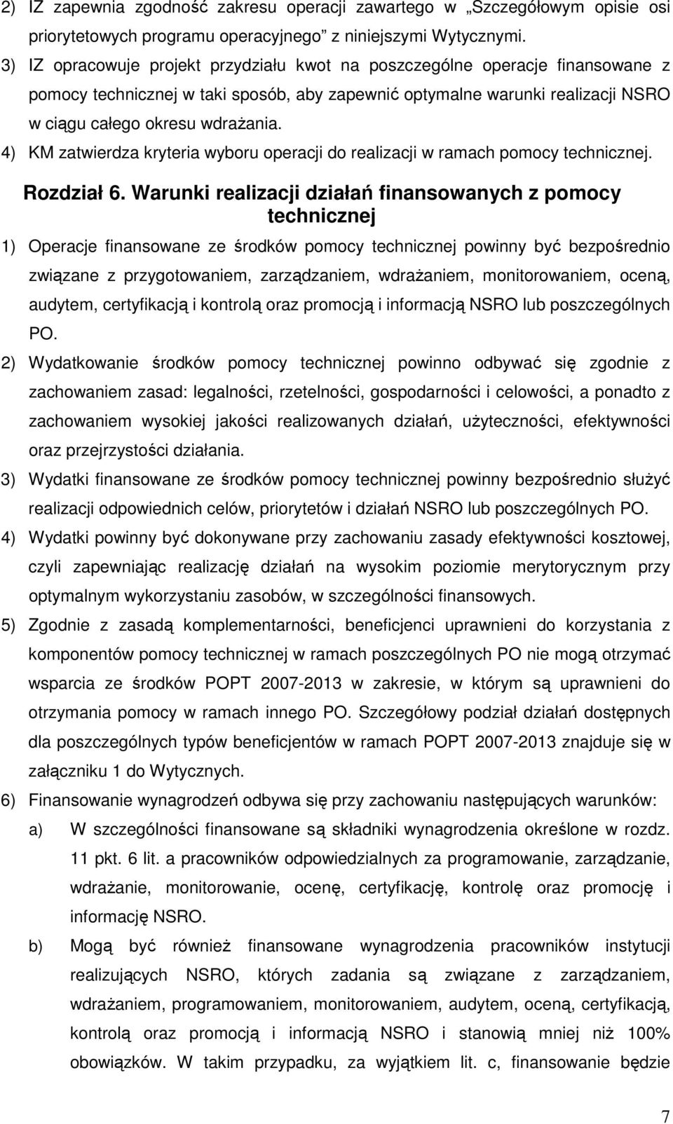 4) KM zatwierdza kryteria wyboru operacji do realizacji w ramach pomocy technicznej. Rozdział 6.