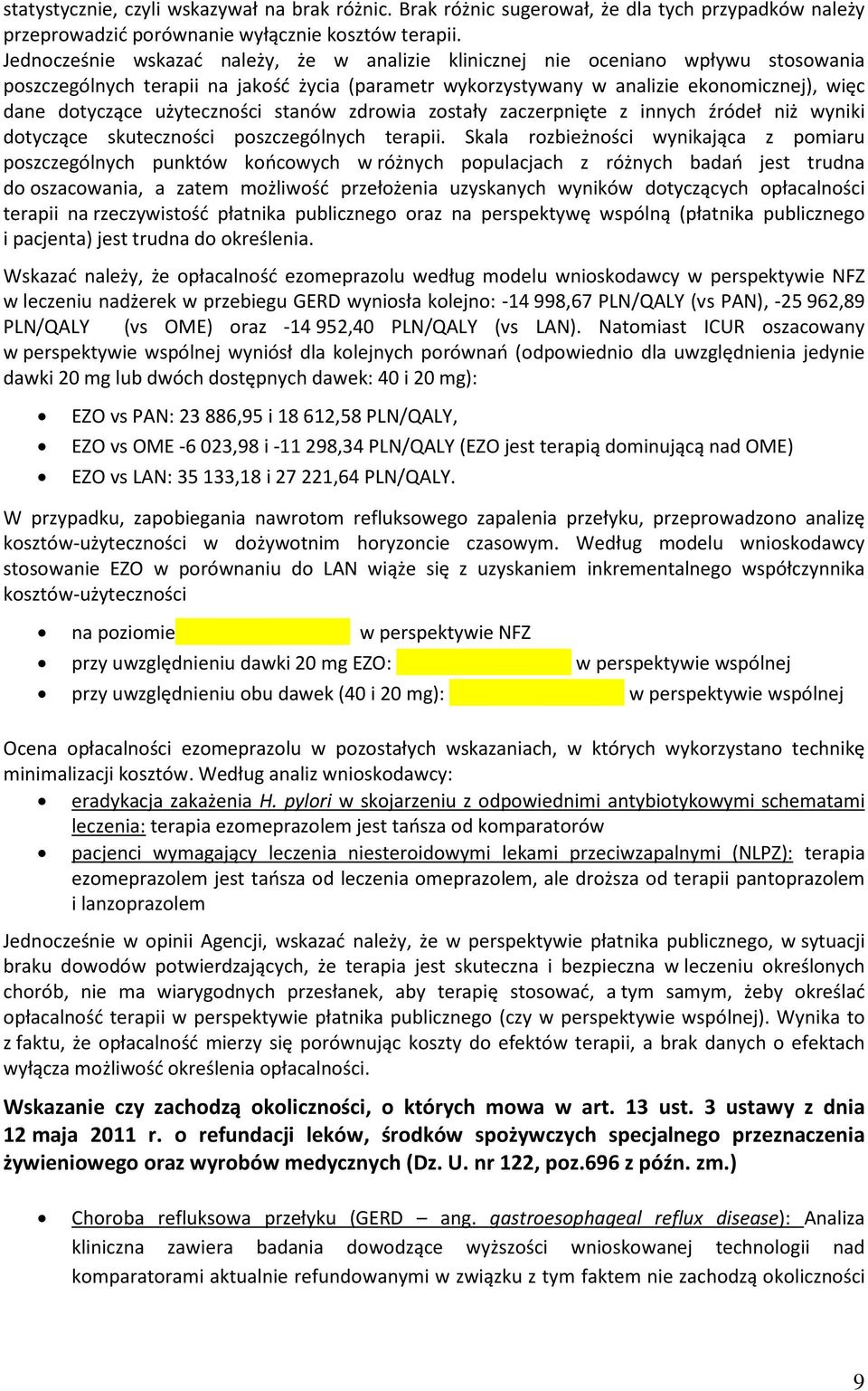 użyteczności stanów zdrowia zostały zaczerpnięte z innych źródeł niż wyniki dotyczące skuteczności poszczególnych terapii.