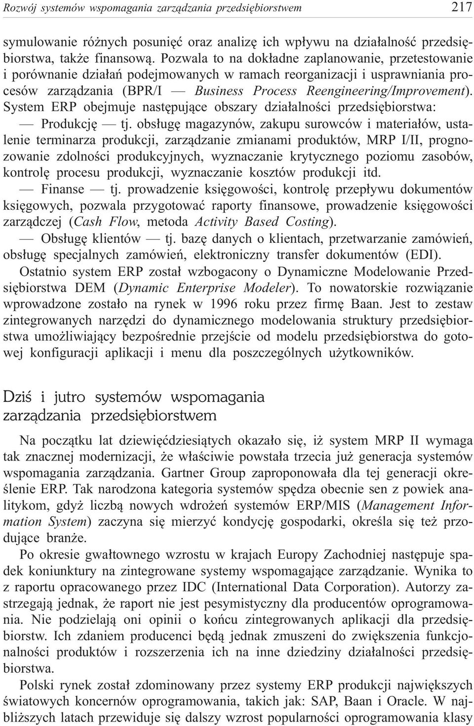 System ERP obejmuje nastêpuj¹ce obszary dzia³alnoœci przedsiêbiorstwa: Produkcjê tj.