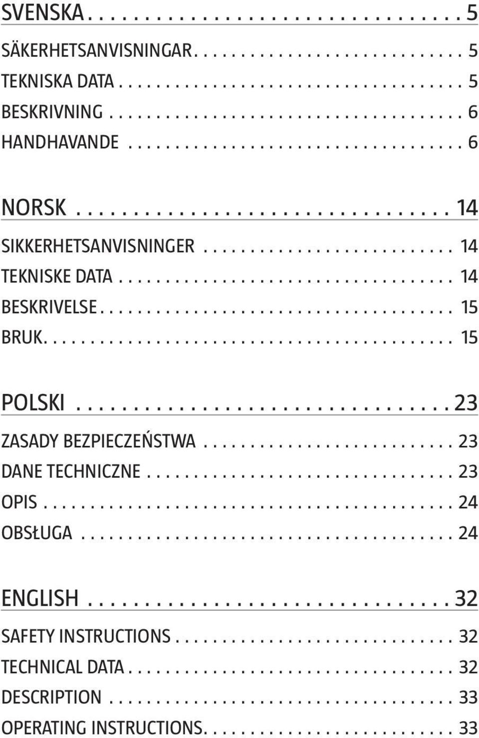 POLSKI 23 ZASADY BEZPIECZEŃSTWA 23 DANE TECHNICZNE 23 OPIS 24 OBSŁUGA 24