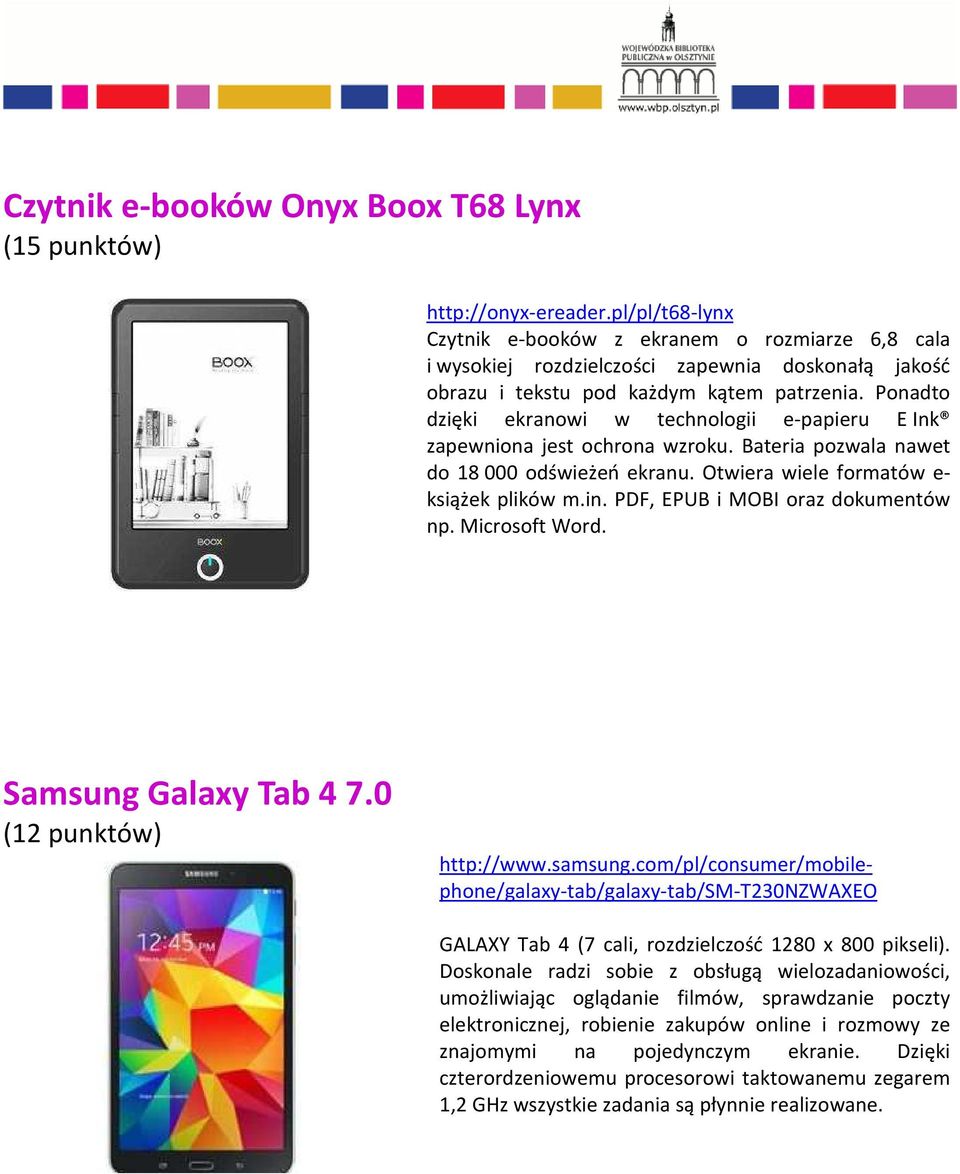 Ponadto dzięki ekranowi w technologii e-papieru E Ink zapewniona jest ochrona wzroku. Bateria pozwala nawet do 18 000 odświeżeń ekranu. Otwiera wiele formatów e- książek plików m.in.