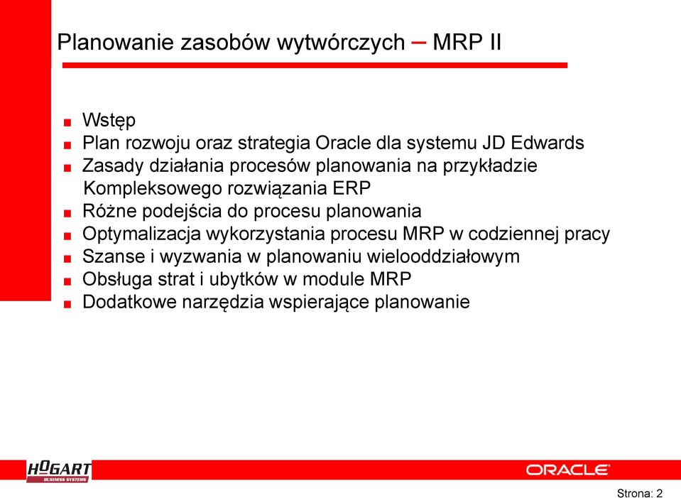 procesu planowania Optymalizacja wykorzystania procesu MRP w codziennej pracy Szanse i wyzwania w