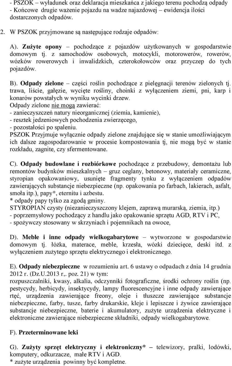 z samochodów osobowych, motocykli, motorowerów, rowerów, wózków rowerowych i inwalidzkich, czterokołowców oraz przyczep do tych pojazdów. B).