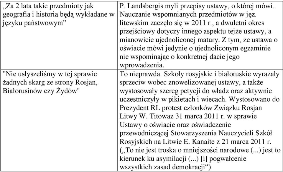 , a dwuletni okres przejściowy dotyczy innego aspektu tejże ustawy, a mianowicie ujednoliconej matury.