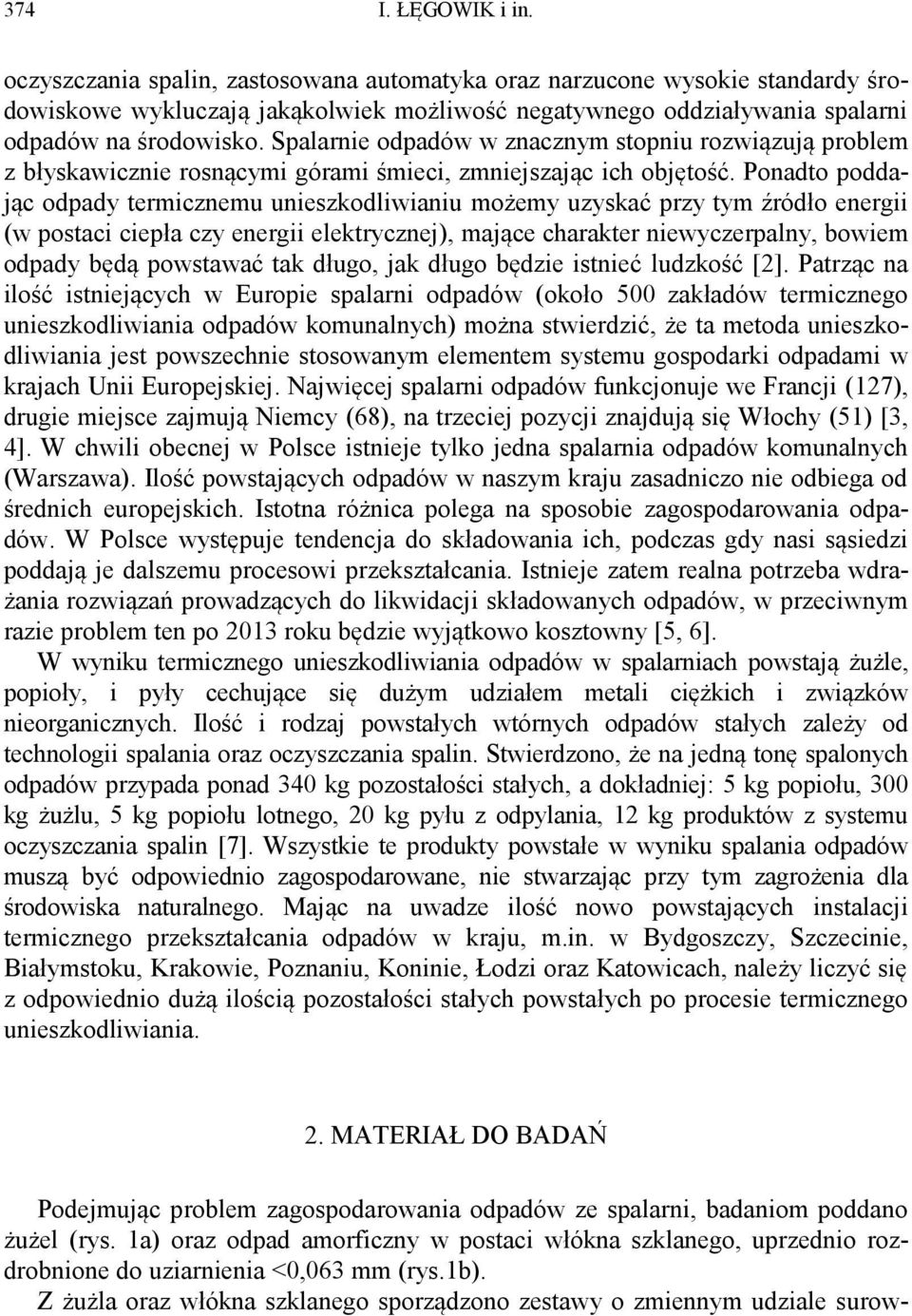 Spalarnie odpadów w znacznym stopniu rozwiązują problem z błyskawicznie rosnącymi górami śmieci, zmniejszając ich objętość.