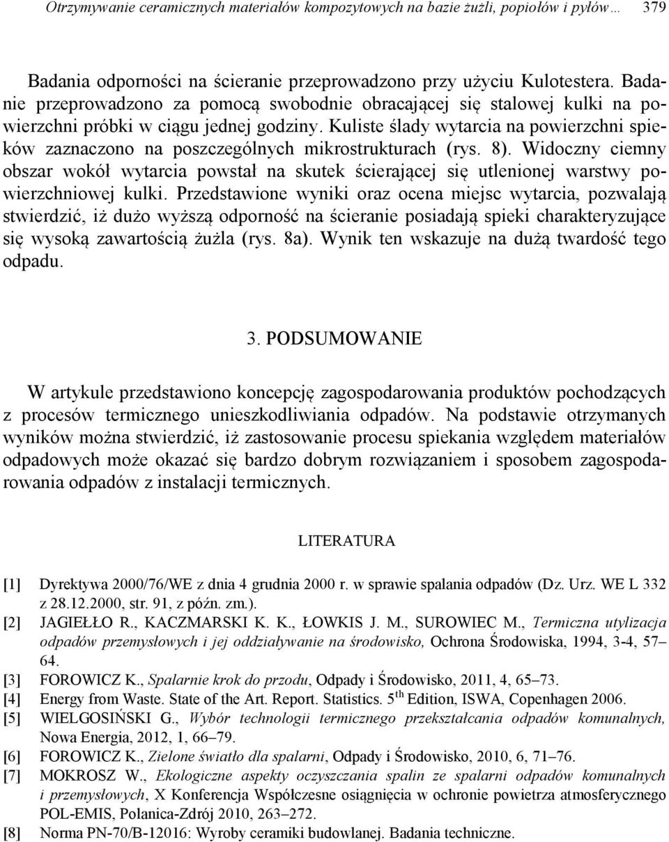 Kuliste ślady wytarcia na powierzchni spieków zaznaczono na poszczególnych mikrostrukturach (rys. 8).