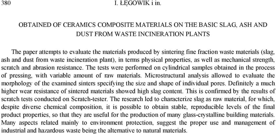 materials (slag, ash and dust from waste incineration plant), in terms physical properties, as well as mechanical strength, scratch and abrasion resistance.