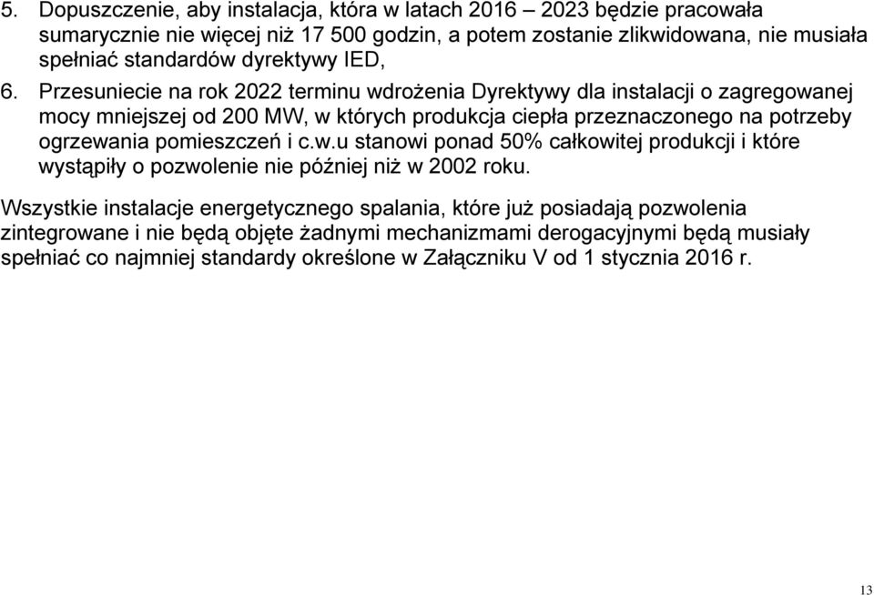 Przesuniecie na rok 2022 terminu wdrożenia Dyrektywy dla instalacji o zagregowanej mocy mniejszej od 200 MW, w których produkcja ciepła przeznaczonego na potrzeby ogrzewania