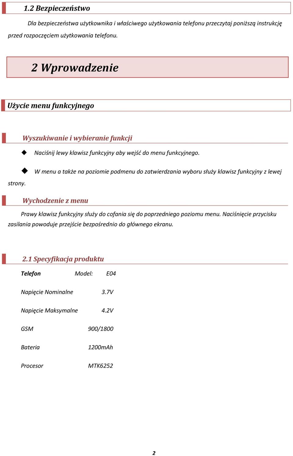 W menu a także na poziomie podmenu do zatwierdzania wyboru służy klawisz funkcyjny z lewej strony.