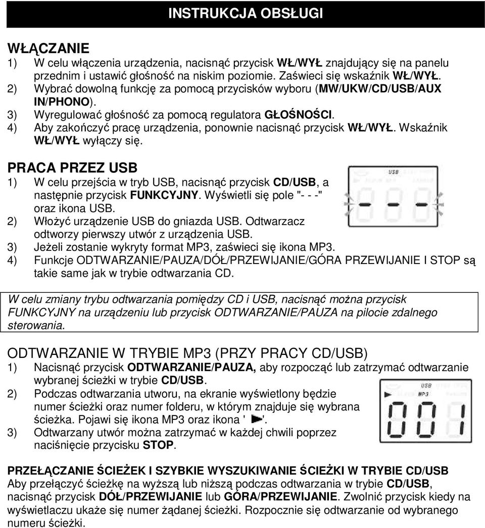 4) Aby zakończyć pracę urządzenia, ponownie nacisnąć przycisk WŁ/WYŁ. Wskaźnik WŁ/WYŁ wyłączy się.