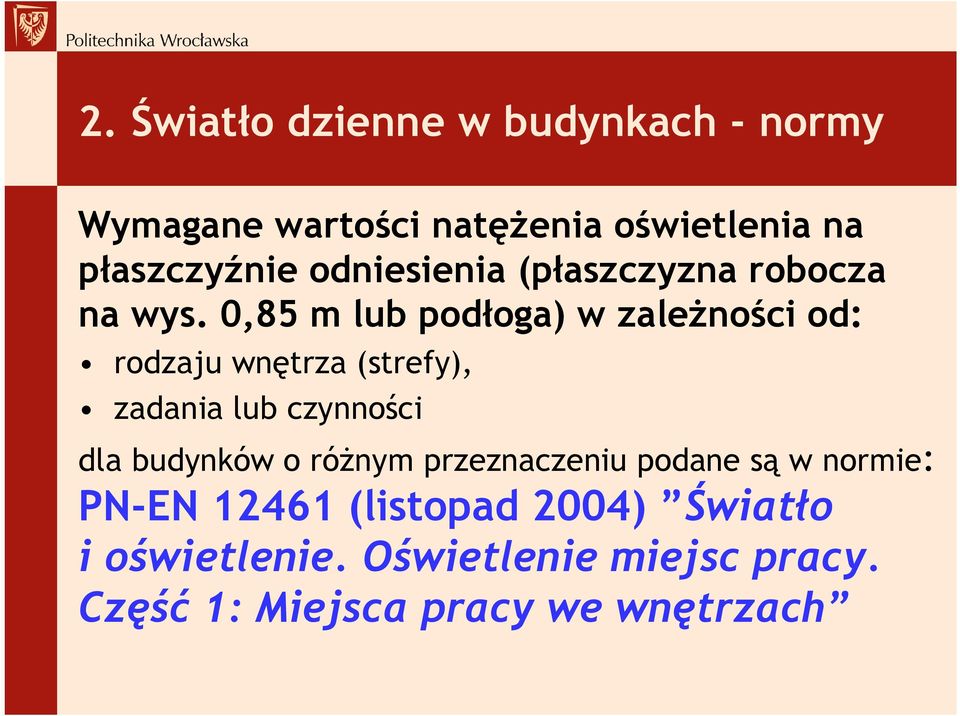 0,85 m lub podłoga) w zależności od: rodzaju wnętrza (strefy), zadania lub czynności dla budynków