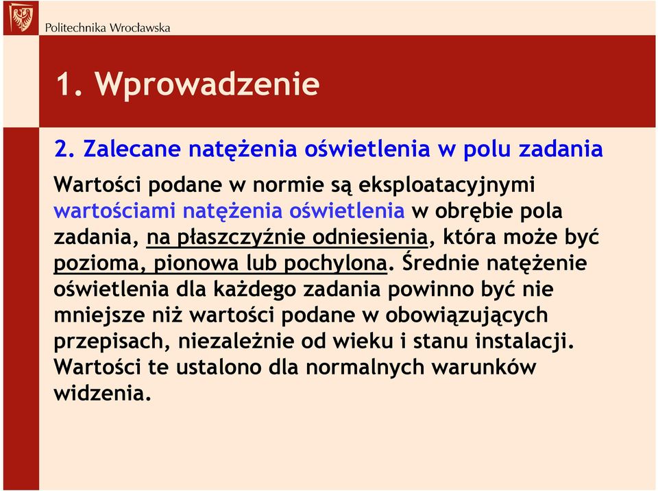 oświetlenia w obrębie pola zadania, na płaszczyźnie odniesienia, która może być pozioma, pionowa lub pochylona.