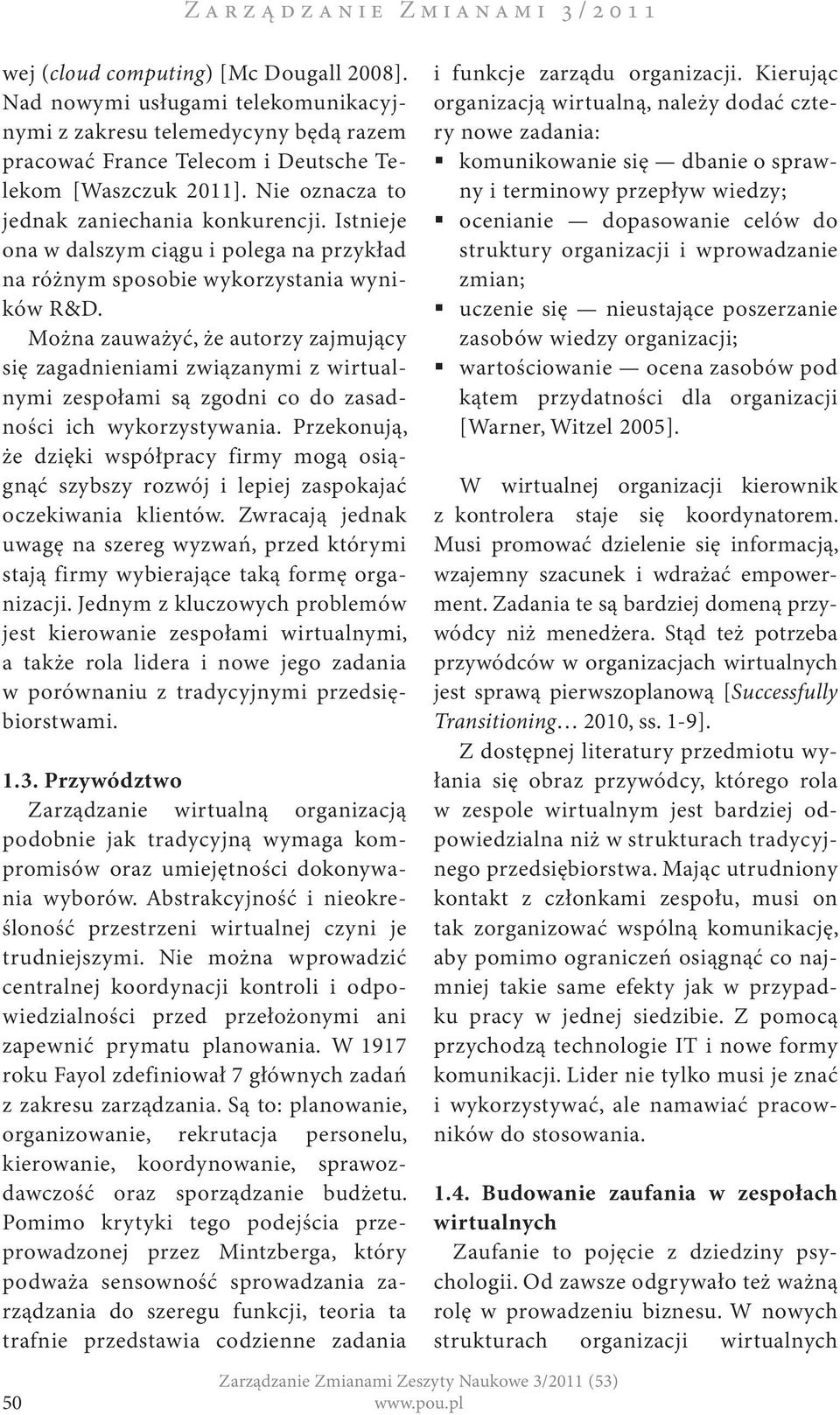 Istnieje ona w dalszym ciągu i polega na przykład na różnym sposobie wykorzystania wyników R&D.