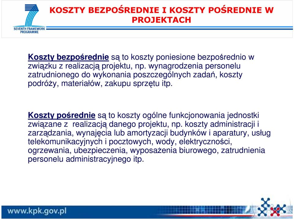 Koszty pośrednie są to koszty ogólne funkcjonowania jednostki związane z realizacją danego projektu, np.