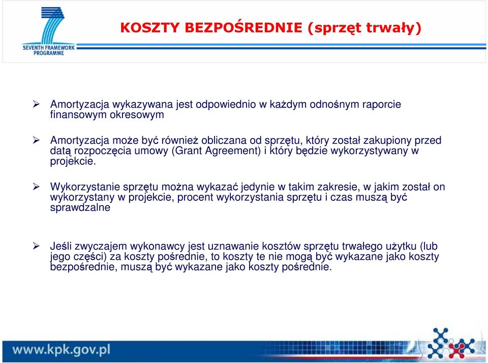 Wykorzystanie sprzętu moŝna wykazać jedynie w takim zakresie, w jakim został on wykorzystany w projekcie, procent wykorzystania sprzętu i czas muszą być sprawdzalne