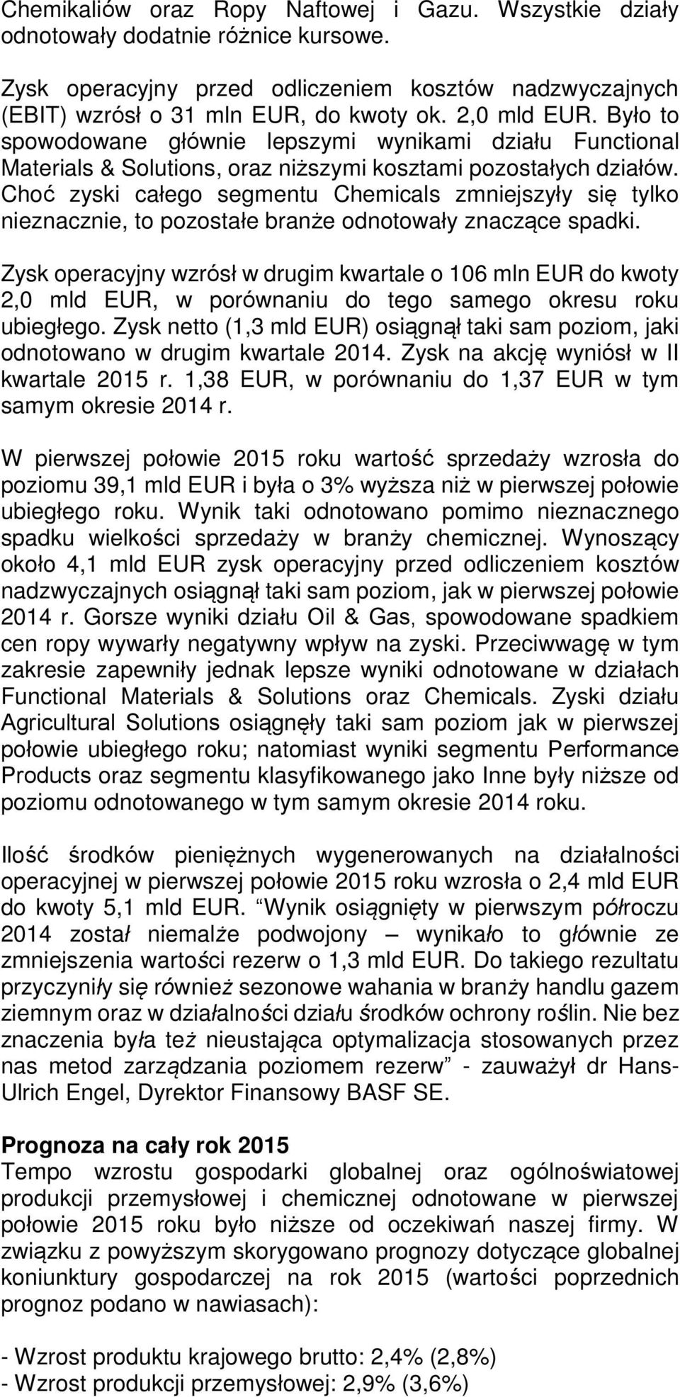 Choć zyski całego segmentu Chemicals zmniejszyły się tylko nieznacznie, to pozostałe branże odnotowały znaczące spadki.