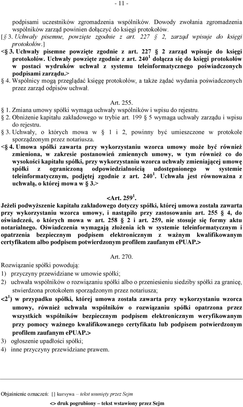 240 1 dołącza się do księgi protokołów w postaci wydruków uchwał z systemu teleinformatycznego poświadczonych podpisami zarządu.> 4.