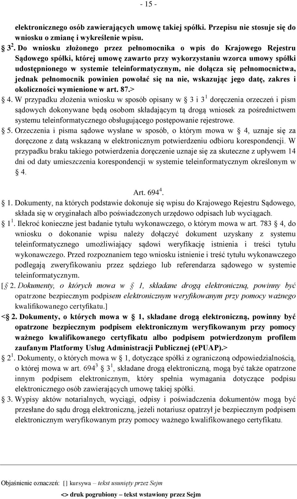 dołącza się pełnomocnictwa, jednak pełnomocnik powinien powołać się na nie, wskazując jego datę, zakres i okoliczności wymienione w art. 87.> 4.