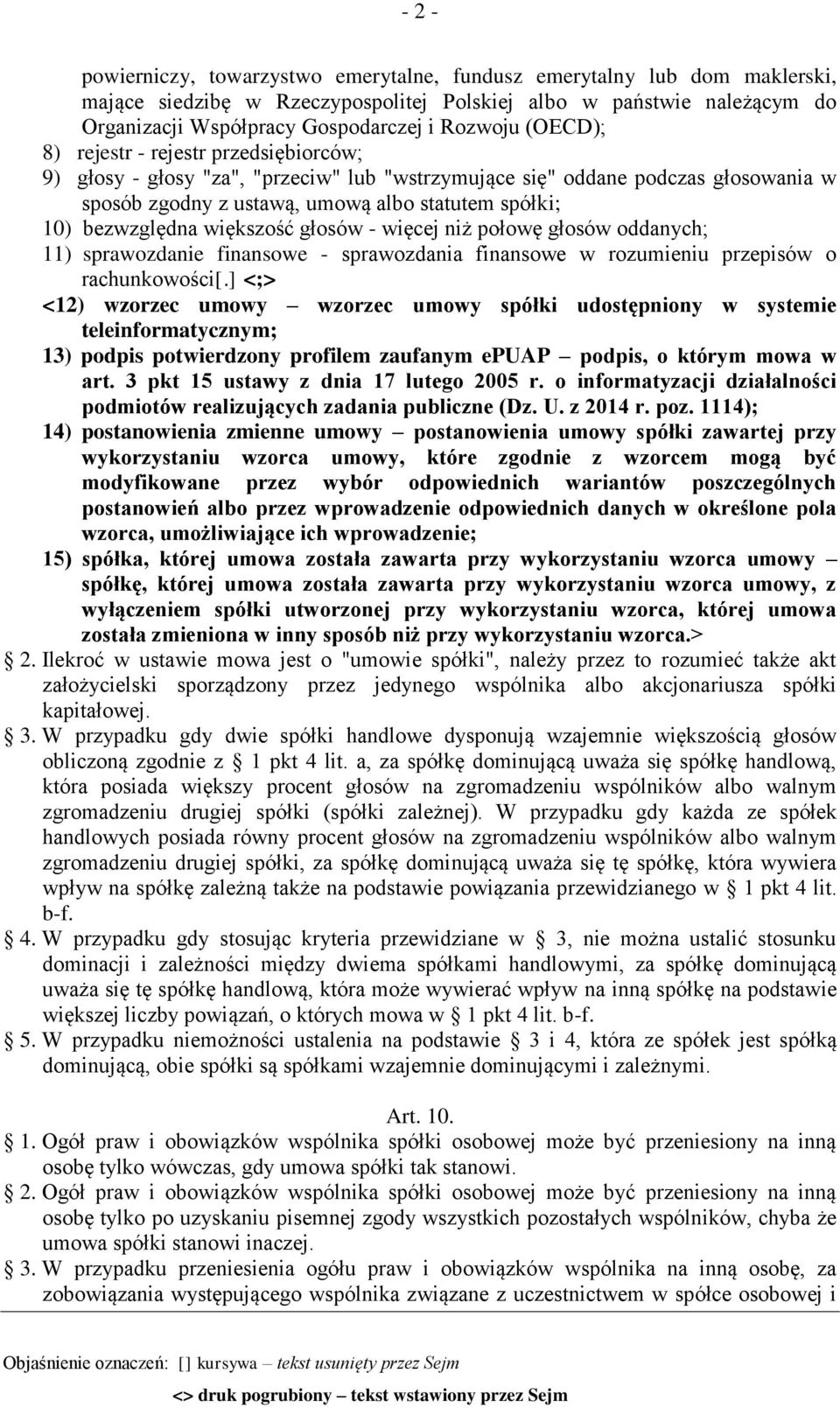 większość głosów - więcej niż połowę głosów oddanych; 11) sprawozdanie finansowe - sprawozdania finansowe w rozumieniu przepisów o rachunkowości[.