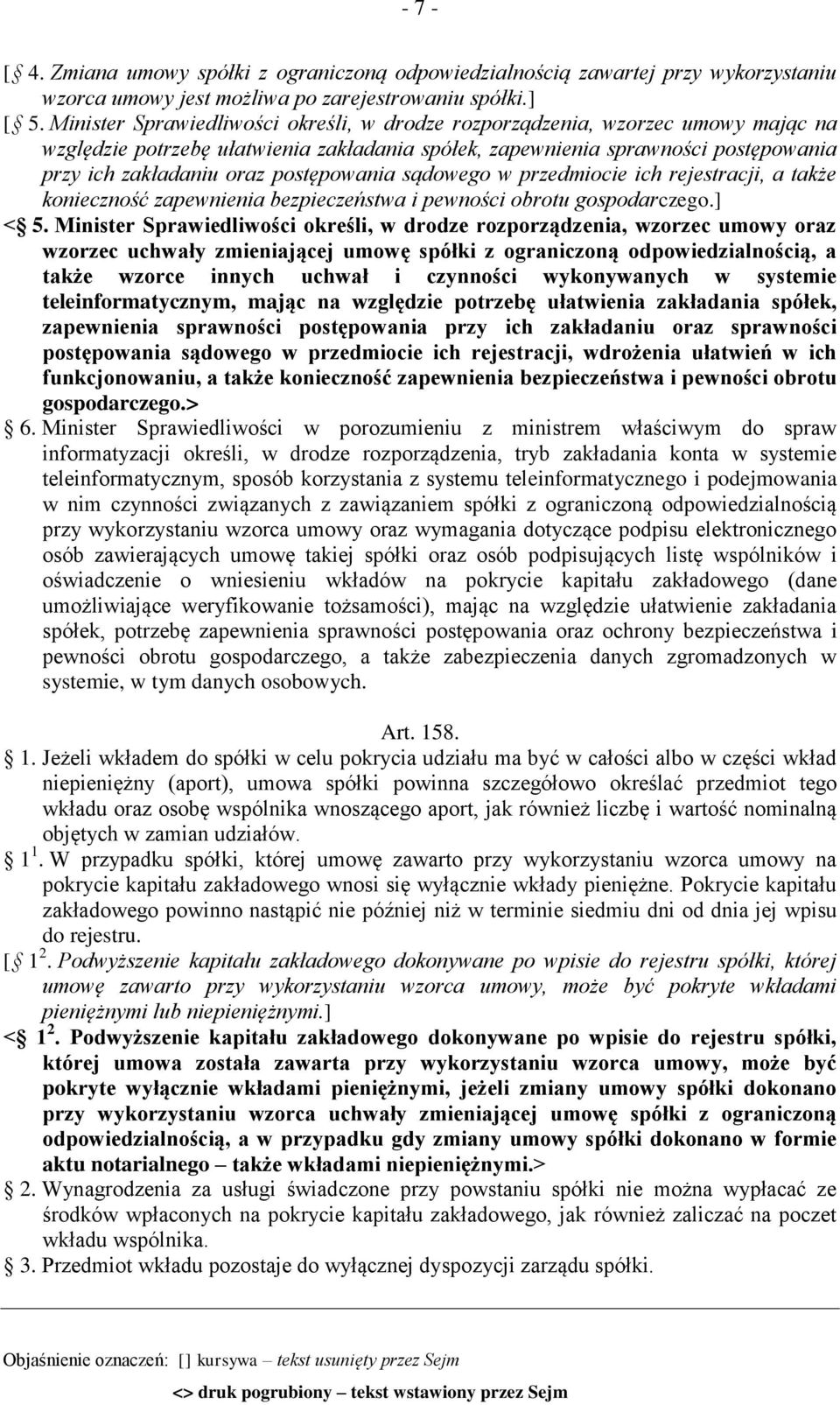 postępowania sądowego w przedmiocie ich rejestracji, a także konieczność zapewnienia bezpieczeństwa i pewności obrotu gospodarczego.] < 5.