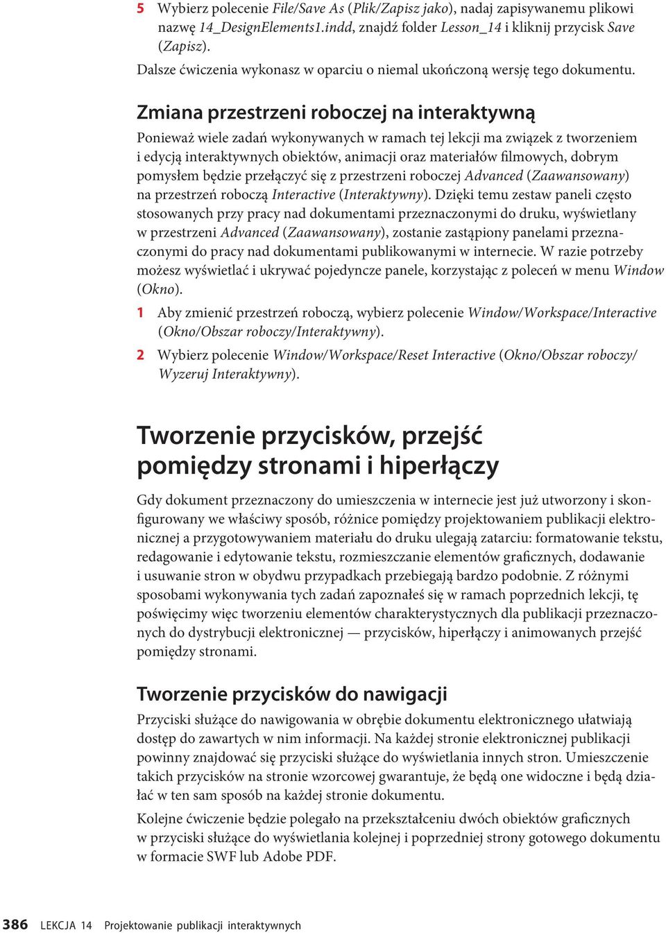 Zmiana przestrzeni roboczej na interaktywną Ponieważ wiele zadań wykonywanych w ramach tej lekcji ma związek z tworzeniem i edycją interaktywnych obiektów, animacji oraz materiałów filmowych, dobrym