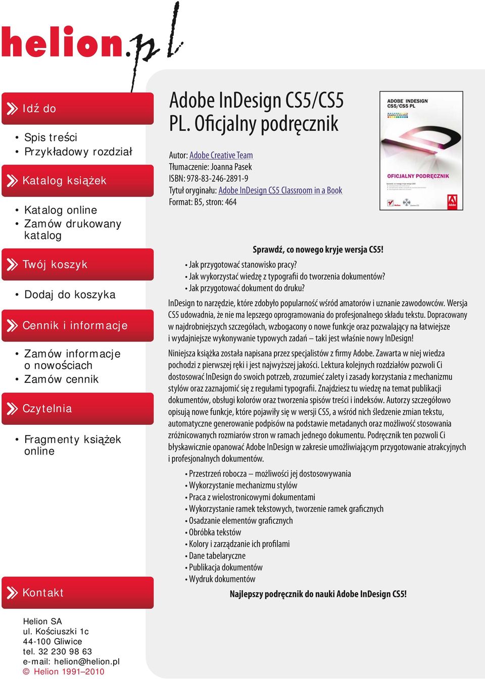 Oficjalny podręcznik Autor: Adobe Creative Team Tłumaczenie: Joanna Pasek ISBN: 978-83-246-2891-9 Tytuł oryginału: Adobe InDesign CS5 Classroom in a Book Format: B5, stron: 464 Sprawdź, co nowego