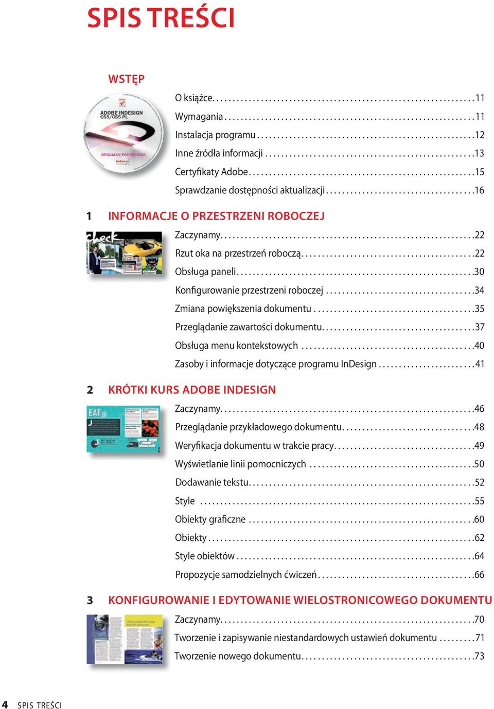 ....................................16 1 InfOrmACje O przestrzeni roboczej Zaczynamy...............................................................22 Rzut oka na przestrzeń roboczą...........................................22 Obsługa paneli.