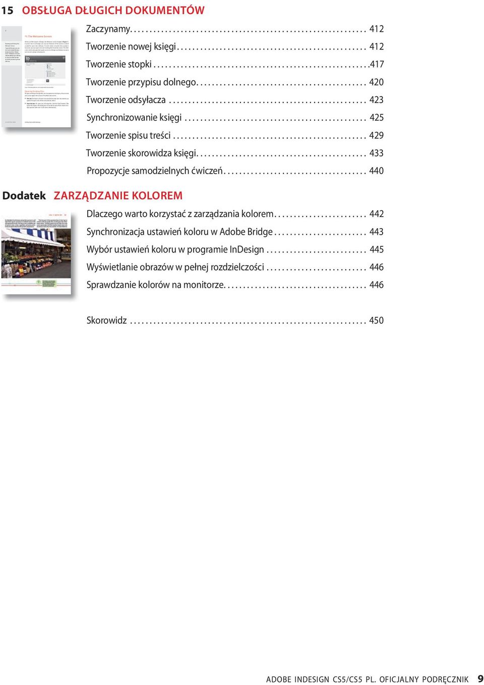 CHAPTER ONE When you first launch InDesign, the Welcome screen displays (Figure 1). If you re new to InDesign, you can use features of this screen to orient yourself to your new software.