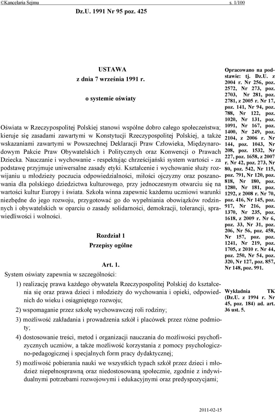 zawartymi w Powszechnej Deklaracji Praw Człowieka, Międzynarodowym Pakcie Praw Obywatelskich i Politycznych oraz Konwencji o Prawach Dziecka.