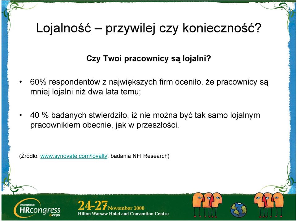 dwa lata temu; 40 % badanych stwierdziło, iż nie można być tak samo lojalnym