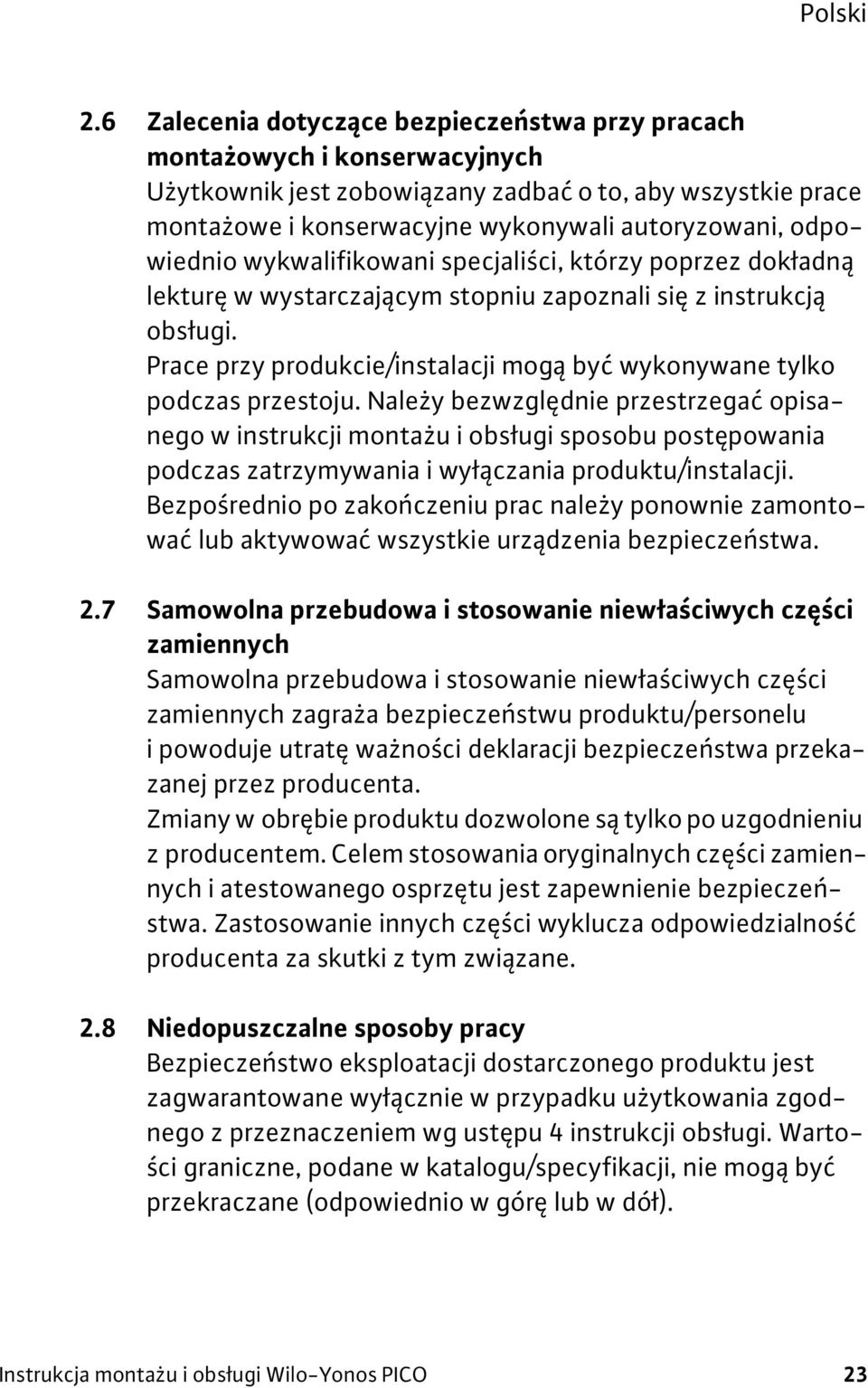 Prace przy produkcie/instalacji mog by wykonywane tylko podczas przestoju.