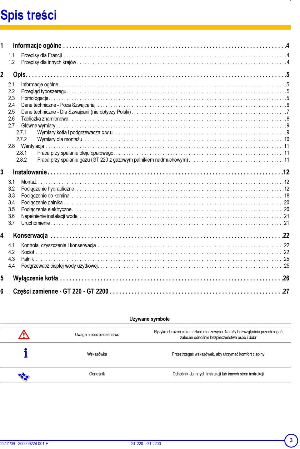 ....................................................................................5 2.3 Homologacje............................................................................................5 2.4 Dane techniczne - Poza Szwajcarią.